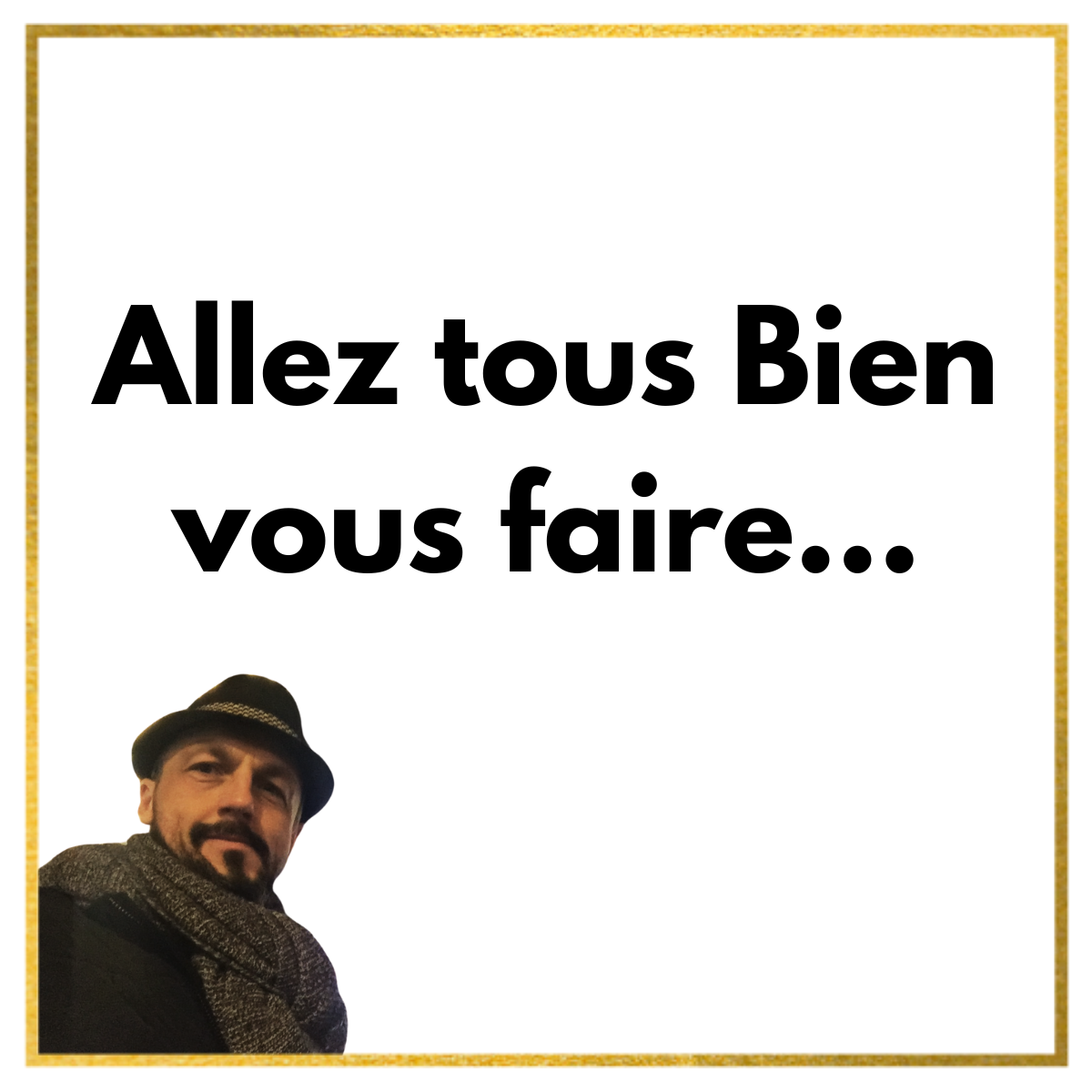 Nicolas Van Caemerbeke, coiffé d'un chapeau et d'une écharpe, sous l'inscription « Allez tous bien vous faire… ».